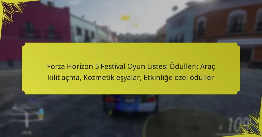 Forza Horizon 5 Festival Oyun Listesi Ödülleri: Araç kilit açma, Kozmetik eşyalar, Etkinliğe özel ödüller