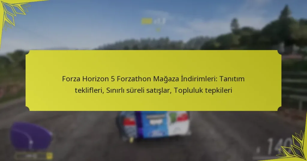 Forza Horizon 5 Forzathon Mağaza İndirimleri: Tanıtım teklifleri, Sınırlı süreli satışlar, Topluluk tepkileri