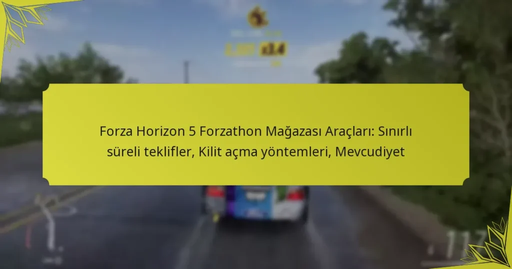Forza Horizon 5 Forzathon Mağazası Araçları: Sınırlı süreli teklifler, Kilit açma yöntemleri, Mevcudiyet