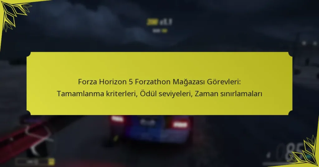 Forza Horizon 5 Forzathon Mağazası Görevleri: Tamamlanma kriterleri, Ödül seviyeleri, Zaman sınırlamaları