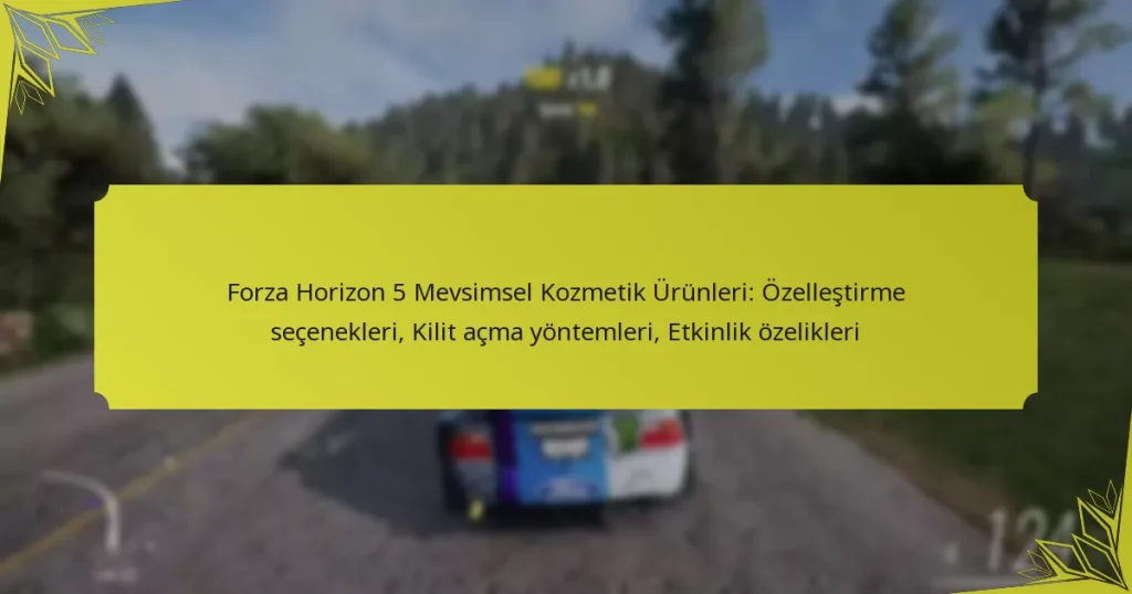 Forza Horizon 5 Mevsimsel Kozmetik Ürünleri: Özelleştirme seçenekleri, Kilit açma yöntemleri, Etkinlik özelikleri