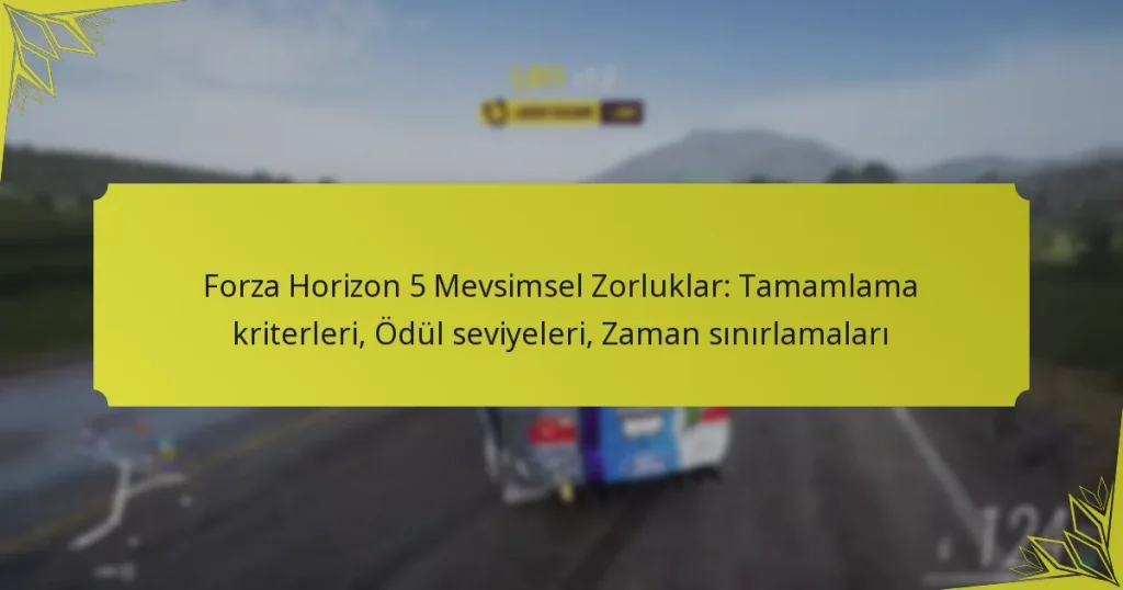 Forza Horizon 5 Mevsimsel Zorluklar: Tamamlama kriterleri, Ödül seviyeleri, Zaman sınırlamaları