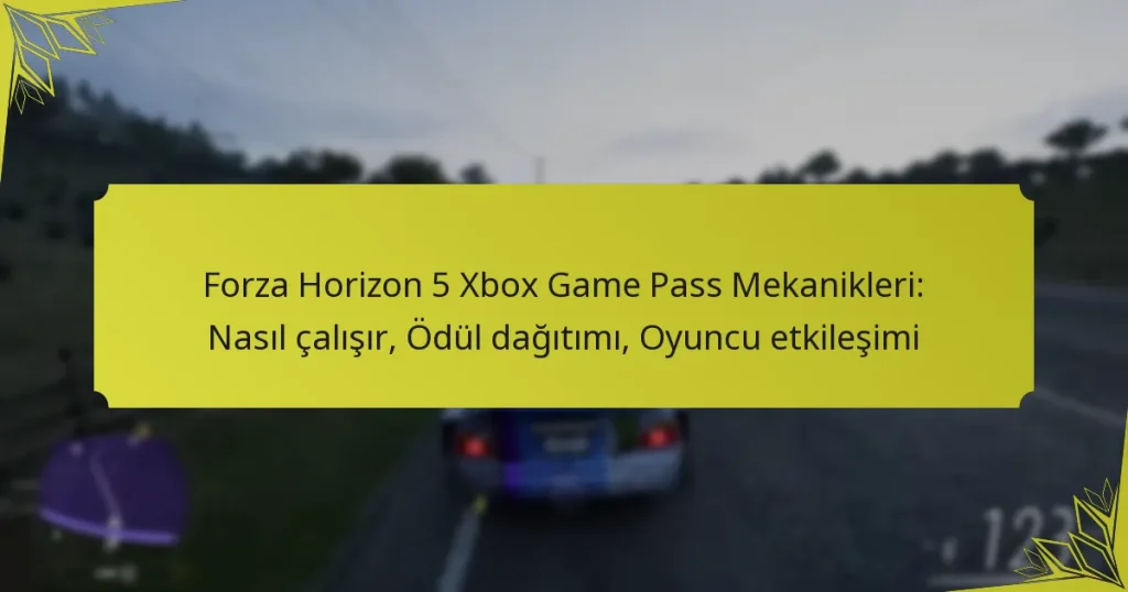 Forza Horizon 5 Xbox Game Pass Mekanikleri: Nasıl çalışır, Ödül dağıtımı, Oyuncu etkileşimi