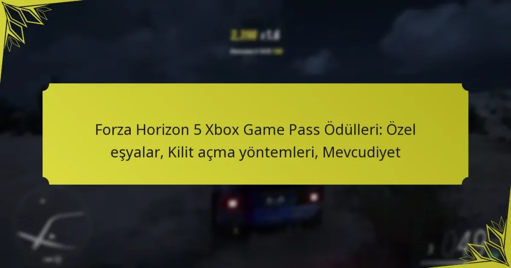 Forza Horizon 5 Xbox Game Pass Ödülleri: Özel eşyalar, Kilit açma yöntemleri, Mevcudiyet