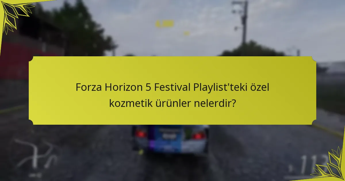 Forza Horizon 5’te kozmetiklerin mevsimsel temaları nelerdir?