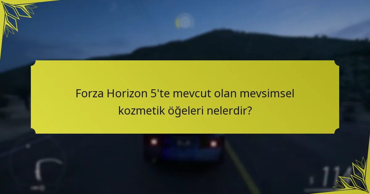 Oyuncular Forza Horizon 5’te mevsimsel kozmetik öğeleri nasıl açabilir?