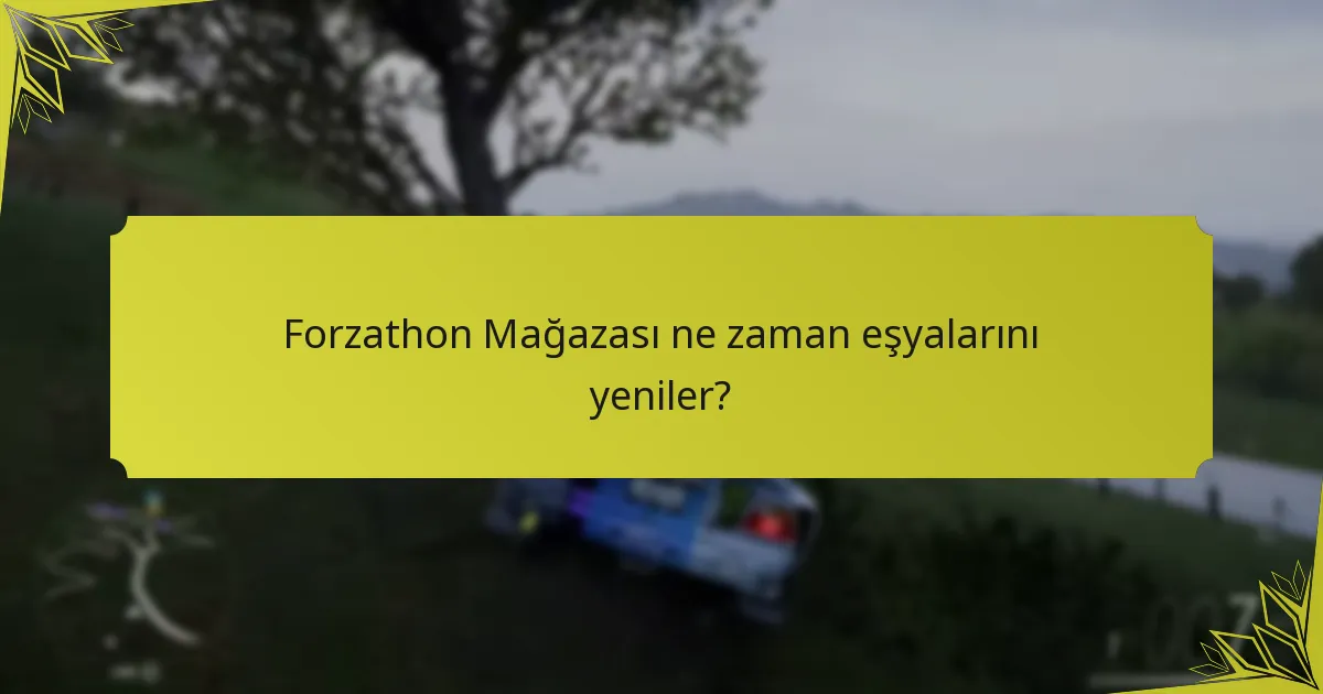 Forzathon Mağazası’ndaki eşyaların nadirliği nedir?