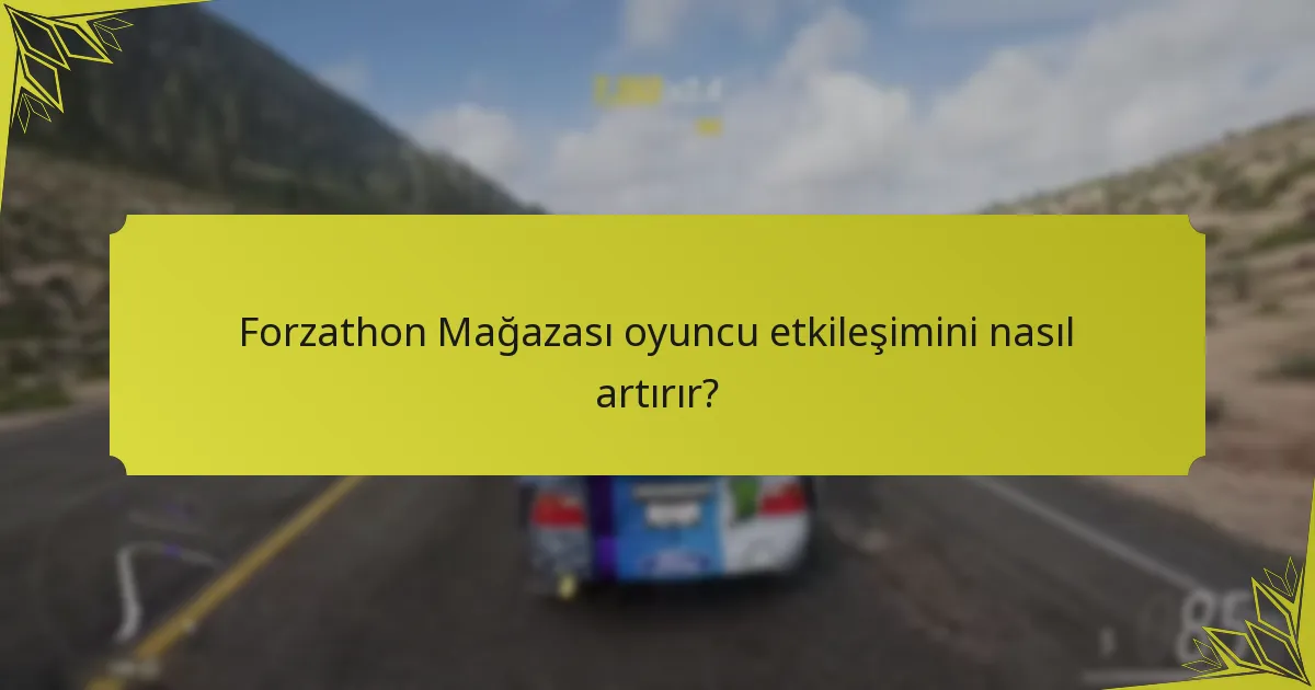 Farklı mevsimlerdeki Forzathon Mağazaları arasındaki farklar nelerdir?