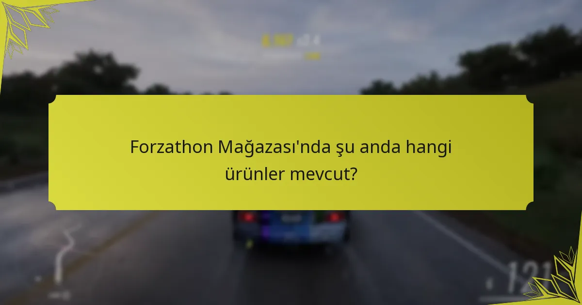 Forzathon Mağazası deneyiminizi nasıl optimize edebilirsiniz?