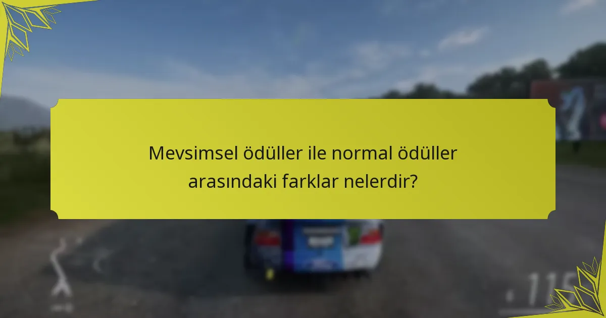Mevsimsel ödüller ile normal ödüller arasındaki farklar nelerdir?