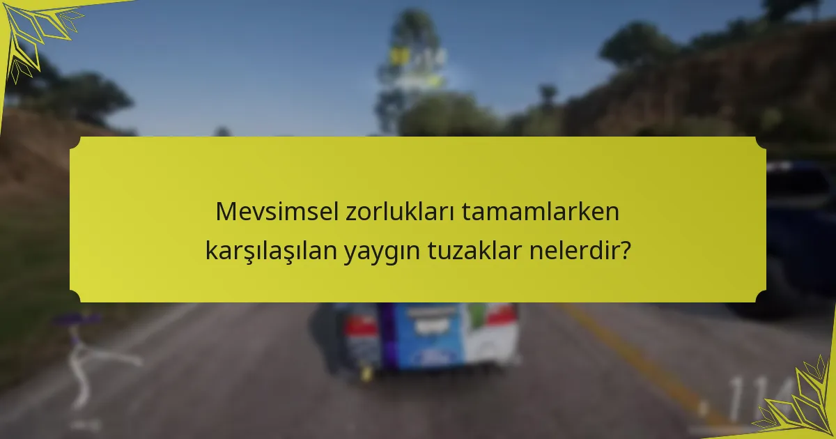 Oyuncular mevsimsel zorlukları nasıl etkili bir şekilde tamamlayabilir?